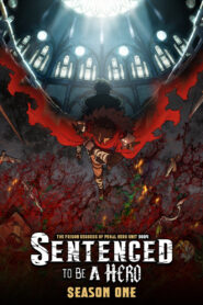 Sentenced to Be a Hero: Season 1