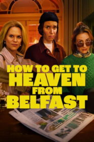 How to Get to Heaven from Belfast: Season 1