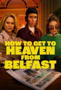 How to Get to Heaven from Belfast: Season 1