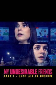 My Undesirable Friends: Part I – Last Air in Moscow