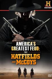 America’s Greatest Feud: The Hatfields & McCoys