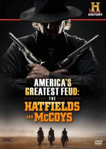 America’s Greatest Feud: The Hatfields & McCoys