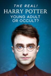 The Real! Harry Potter – Young Adult or Occult?